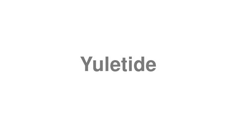 How to pronounce Yuletide in English .